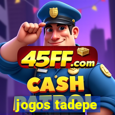 jogos tadepe